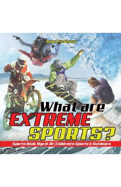 What are Extreme Sports? Sports Book Age 8-10 Children's Sports & Outdoors - Baby Professor