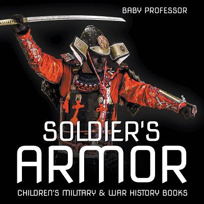 Soldier's Armor Children's Military & War History Books - Baby Professor