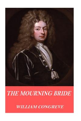 The Mourning Bride - William Congreve