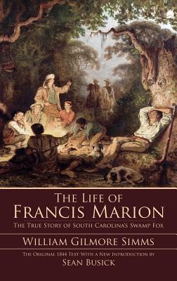 The Life of Francis Marion - William Gilmore Simms