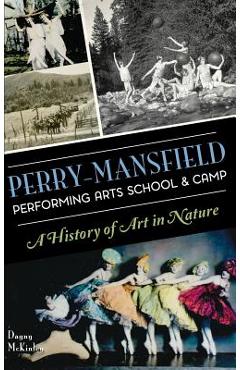 Coperta cărții 'Perry-Mansfield Performing Arts School & Camp: A History of Art in Nature - Dagny Mckinley'