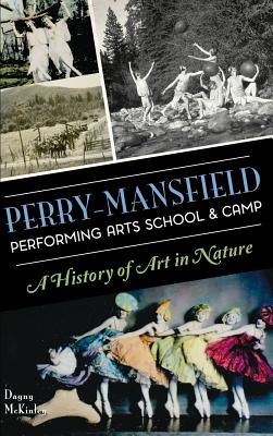 Perry-Mansfield Performing Arts School & Camp: A History of Art in Nature - Dagny Mckinley