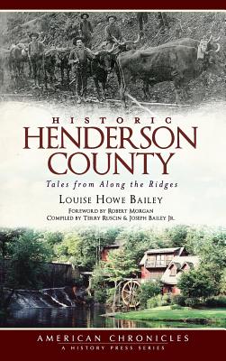 Historic Henderson County: Tales from Along the Ridges - Louise Howe Bailey