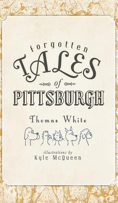 Forgotten Tales of Pittsburgh - Thomas White