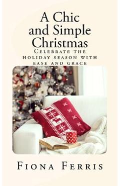 Coperta cărții 'A Chic and Simple Christmas: Celebrate the holiday season with ease and grace - Fiona Ferris'