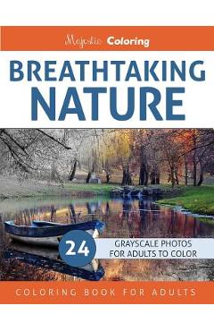 Coperta cărții 'Breathtaking Nature: Grayscale Photo Coloring Book for Adults - Majestic Coloring'