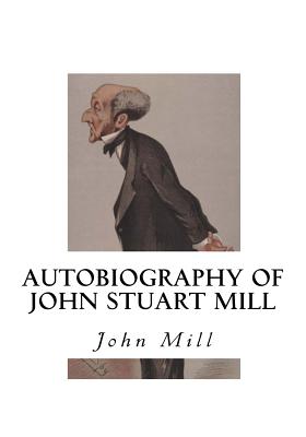 Autobiography of John Stuart Mill - John Stuart Mill