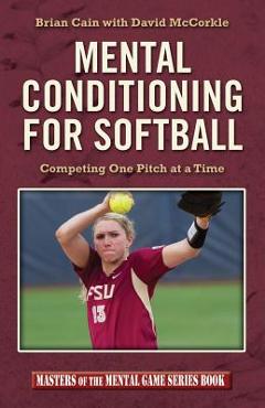 Coperta cărții 'Mental Conditioning for Softball: Competing One Pitch at a Time - David Mccorkle'