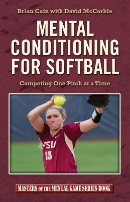 Coperta cărții 'Mental Conditioning for Softball: Competing One Pitch at a Time - David Mccorkle'