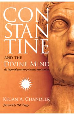 Coperta cărții 'Constantine and the Divine Mind - Kegan A. Chandler'