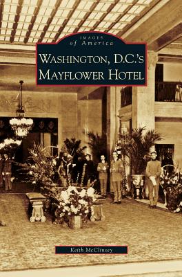 Washington D.C.'s Mayflower Hotel - Keith Mcclinsey