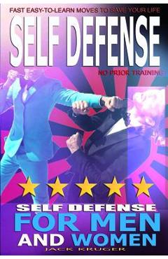 Coperta cărții 'Self Defense: Self Defense for Men and Women, Self Defense for the Street, No Prior Training, Fast Easy-to-Learn Moves'