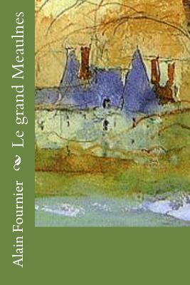 Le grand Meaulnes - Alain Fournier