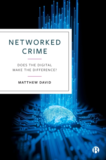 Networked Crime: Does the Digital Make the Difference? - Matthew David