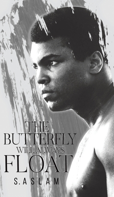 The Butterfly Will Always Float - S. Aslam