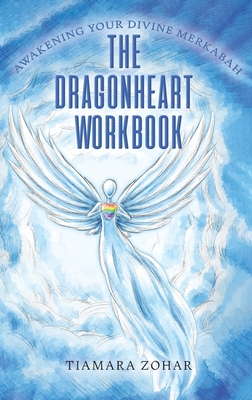 The Dragonheart Workbook - Tiamara Zohar