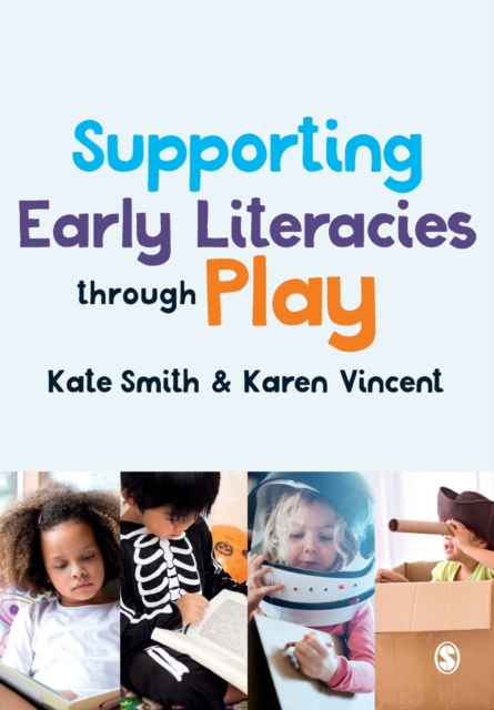 Supporting Early Literacies Through Play - Kate Smith