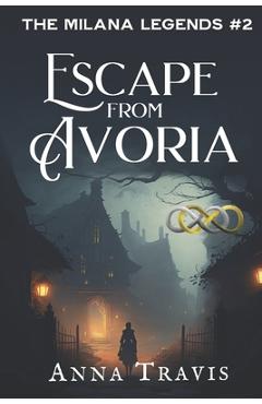 Coperta cărții 'Escape From Avoria: A Christian Fiction Adventure - Anna Travis'