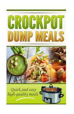 Poza produsului Crockpot Dump Meals Cookbook: Quick and easy meals for everyone! - Robert George