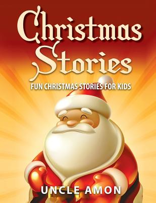 Christmas Stories: Fun Christmas Stories for Kids - Uncle Amon