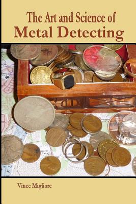 Coperta cărții 'The Art and Science of Metal Detecting - Vince Migliore'