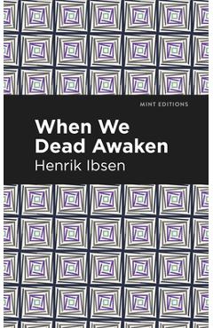 Coperta cărții 'When We Dead Awaken - Henrik Ibsen'
