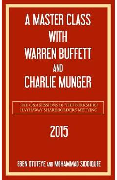A Master Class with Warren Buffett and Charlie Munger 2015 - Mohammad Siddiquee