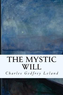 The Mystic Will - Charles Godfrey Leland