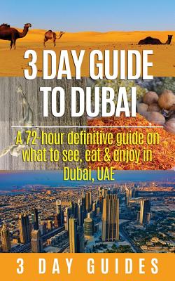 3 Day Guide to Dubai: A 72-hour Definitive Guide on What to See, Eat and Enjoy in Dubai, UAE - 3. Day City Guides