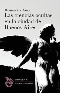 Poza produsului Las ciencias ocultas en la ciudad de Buenos Aires - Roberto Arlt