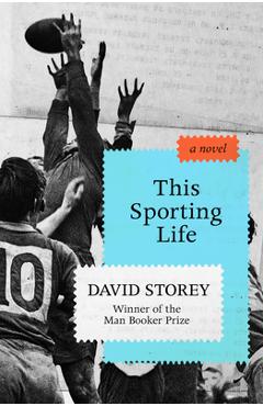 This Sporting Life - David Storey