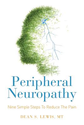 Coperta cărții 'Peripheral Neuropathy: Nine Simple Steps To Reduce The Pain - Dean S. Lewis Mt'