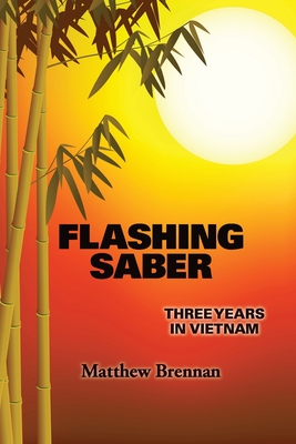 Coperta cărții 'Flashing Saber: Three Years in Vietnam - Matthew Brennan'