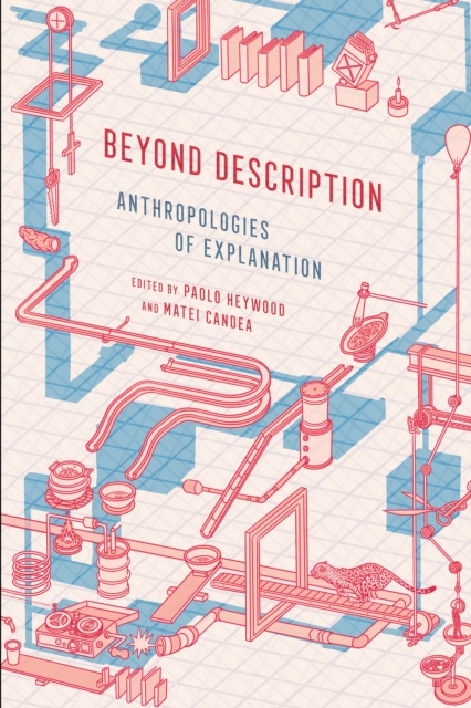 Beyond Description: Anthropologies of Explanation - Paolo Heywood