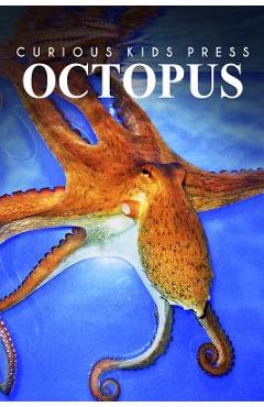 Coperta cărții 'Octopus - Curious Kids Press: Kids book about animals and wildlife, Children's books 4-6 - Curious Kids Press'