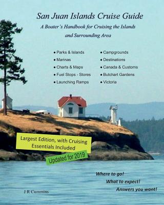 San Juan Islands Cruise Guide: A Boaters Handbook for Camping the San Juan's and Surrounding Area - Expanded Edition - J. R. Cummins