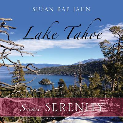 Lake Tahoe: Scenic Serenity - Susan Rae Jahn