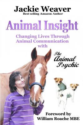 Animal Insight: Animal Communication with The Animal Psychic - William Roache Mbe