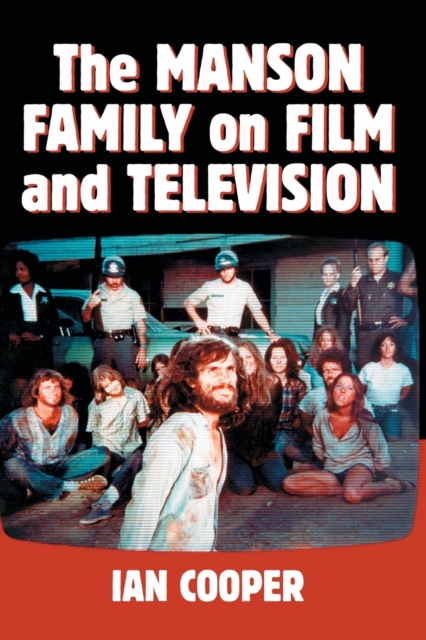 The Manson Family on Film and Television - Ian Cooper