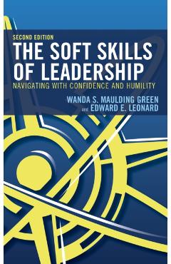 Coperta cărții 'The Soft Skills of Leadership: Navigating with Confidence and Humility - Wanda S. Maulding Green'