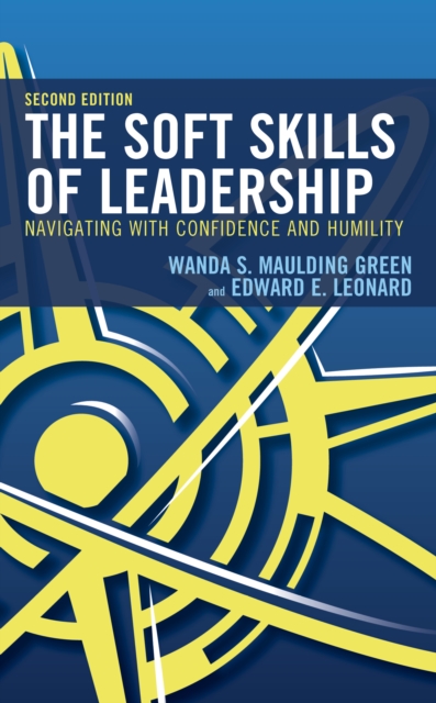 The Soft Skills of Leadership: Navigating with Confidence and Humility - Wanda S. Maulding Green