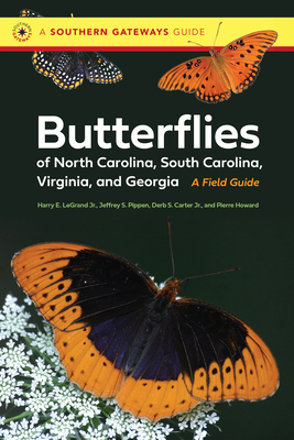 Butterflies of North Carolina, South Carolina, Virginia, and Georgia: A Field Guide - Harry Legrand