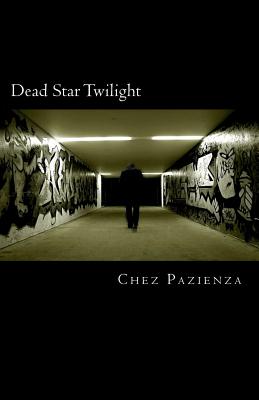 Dead Star Twilight: A Memoir - Chez Pazienza