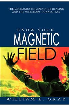 Poza produsului Know Your Magnetic Field - William E. Gray