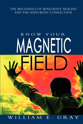 Know Your Magnetic Field - William E. Gray