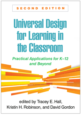 Universal Design for Learning in the Classroom: Practical Applications for K-12 and Beyond - Tracey E. Hall