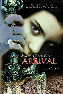 Mind Warriors Book One: Arrival: The long-awaited sequel to the Terrilian/Warrior series - Sharon Green