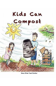 Poza produsului Kids Can Compost - Wen-chia Tsai Parker