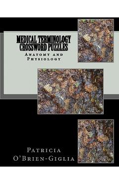 Coperta cărții 'Medical Terminology Crossword Puzzles: Anatomy and Physiology - Patricia O'brien-giglia'