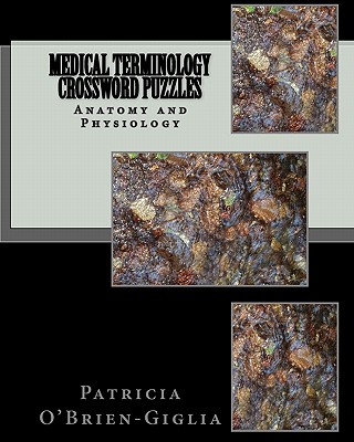Coperta cărții 'Medical Terminology Crossword Puzzles: Anatomy and Physiology - Patricia O'brien-giglia'